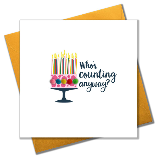 Everyday Card, Birthday Cake, Who's Counting Anyway? , Embellished with pompoms