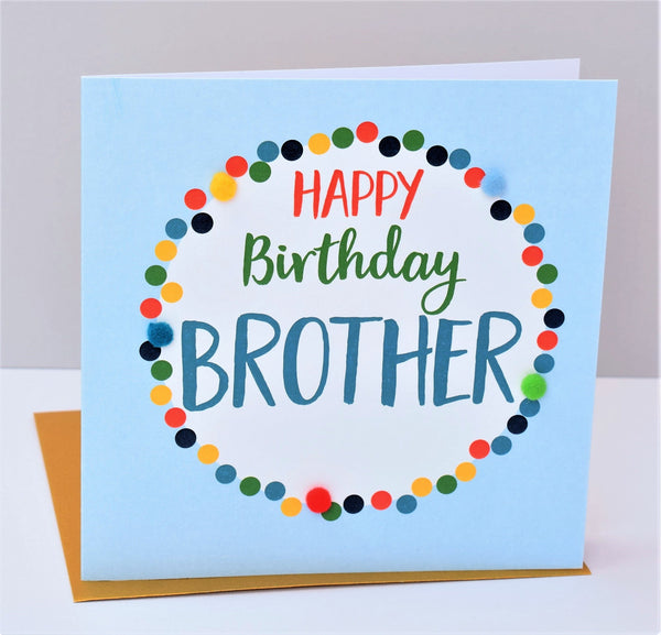 Birthday Card, Dotty Circle, Happy Birthday, Brother, Embellished with pompoms