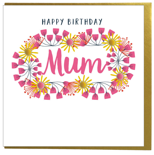 Birthday Card, Flowers, Happy Birthday, Mum, Embellished with colourful pompoms