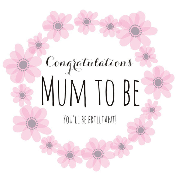Baby Card, Pink Flowers, Congratulations Mum to be, You'll be Brilliant!