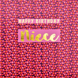 Birthday Card, Niece , Happy Birthday Niece, text foiled in shiny gold