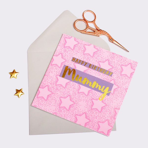 Birthday Card, Mummy Pink Stars, Happy Birthday Mummy, text foiled in shiny gold