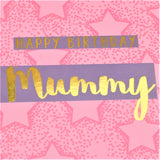 Birthday Card, Mummy Pink Stars, Happy Birthday Mummy, text foiled in shiny gold