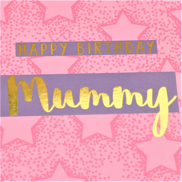Birthday Card, Mummy Pink Stars, Happy Birthday Mummy, text foiled in shiny gold