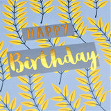 Birthday Card, Leaves, Happy Birthday, text foiled in shiny gold