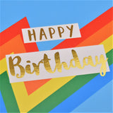 Birthday Card, Colour Bolt, Happy Birthday, text foiled in shiny gold