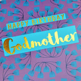 Birthday Card, Godmother Flowers, text foiled in shiny gold