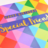Birthday Card, Special Friend Colourful Triangles, text foiled in shiny gold