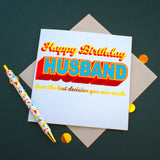 Birthday Card, Husband, The Best Decision, Block letters and gold foil