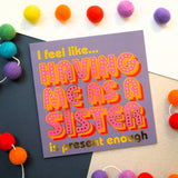 Birthday Card, Sister or Brother, Present Enough, with gold foil