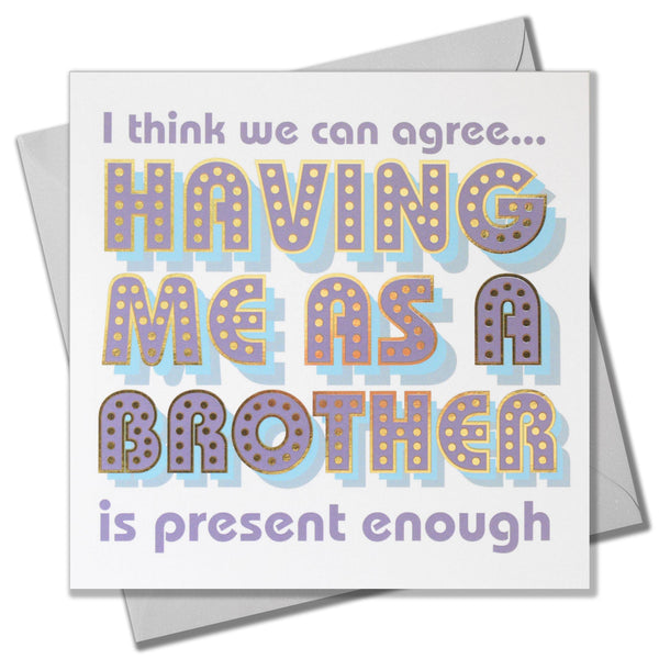 Birthday Card, Brother or Sister, Present Enough, with gold foil