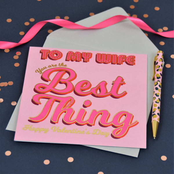 Valentine's Day Card, Wife the Best Thing, text foiled in shiny gold
