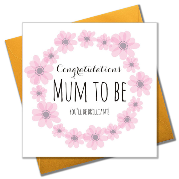 Baby Card, Pink Flowers, Congratulations Mum to be, You'll be Brilliant!