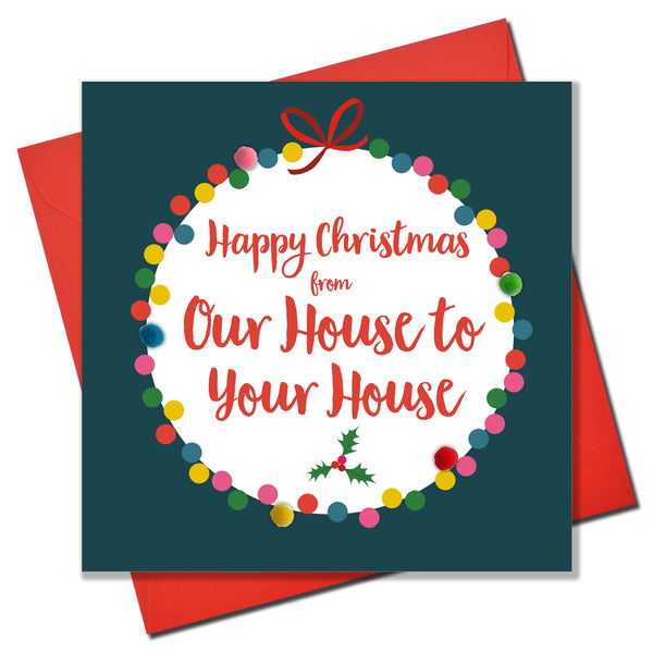 Christmas Card, Bauble, Our house to your house, Embellished with pompoms