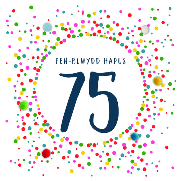 Welsh 75th Birthday Card, Penblwydd Hapus, Dotty 75, Pompom Embellished