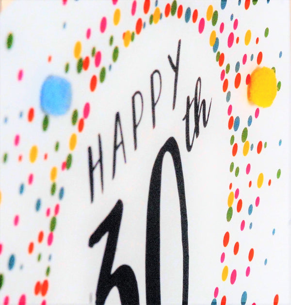 Birthday Card, Dotty 30, 30th  , Embellished with colourful pompoms