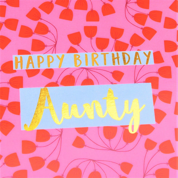 Birthday Card, Aunty Pink Flowers, text foiled in shiny gold