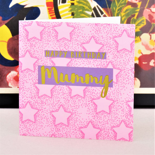 Birthday Card, Mummy Pink Stars, Happy Birthday Mummy, text foiled in shiny gold