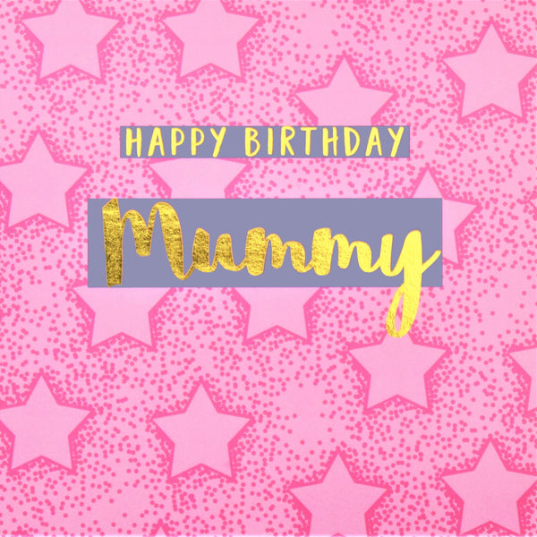 Birthday Card, Mummy Pink Stars, Happy Birthday Mummy, text foiled in shiny gold