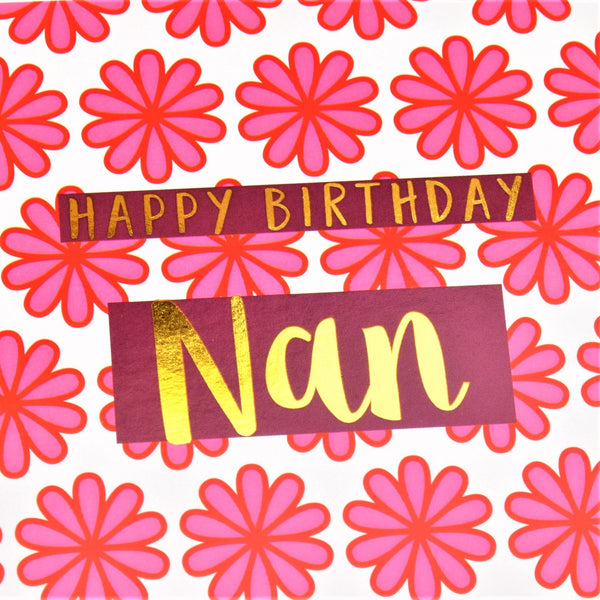 Birthday Card, Nan Pink Flowers, Happy Birthday Nan, text foiled in shiny gold