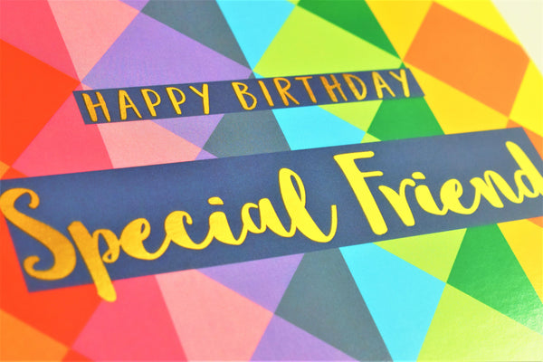 Birthday Card, Special Friend Colourful Triangles, text foiled in shiny gold