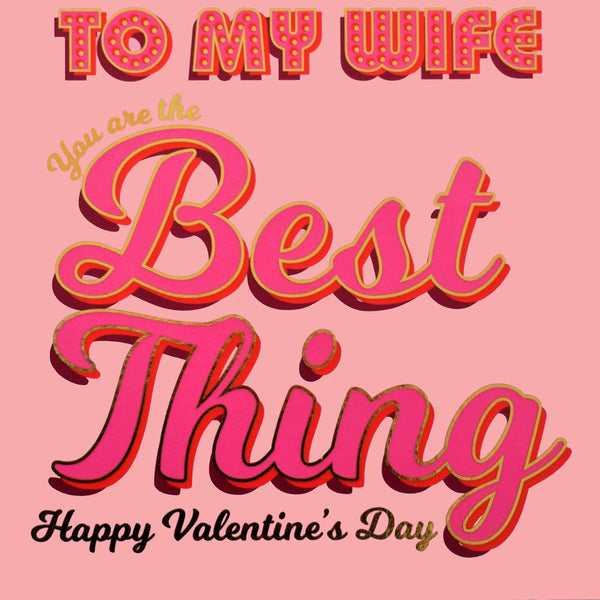 Valentine's Day Card, Wife the Best Thing, text foiled in shiny gold