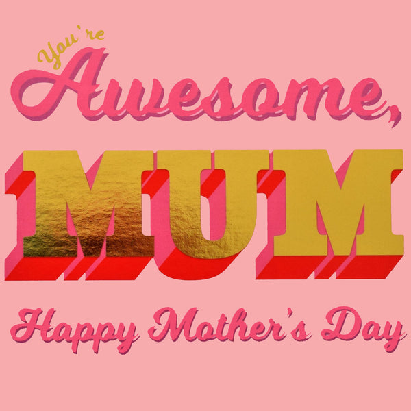 Mother's Day Card, Awesome Mum, text foiled in shiny gold