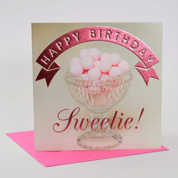 Birthday Card, Bon Bons, Happy Birthday Sweetie!, Embossed and Foiled text