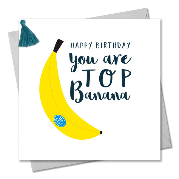 Birthday Card, You are a Top Banana, Embellished with a colourful tassel