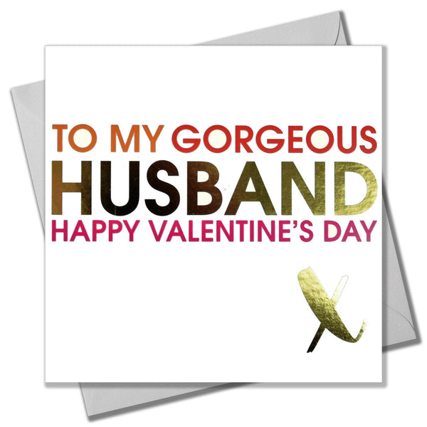 Valentines Day Card, Gorgeous Husband, text foiled in shiny gold
