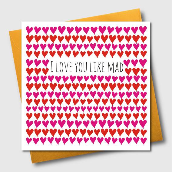 Valentine's Day Card, Hearts, I Love you like mad