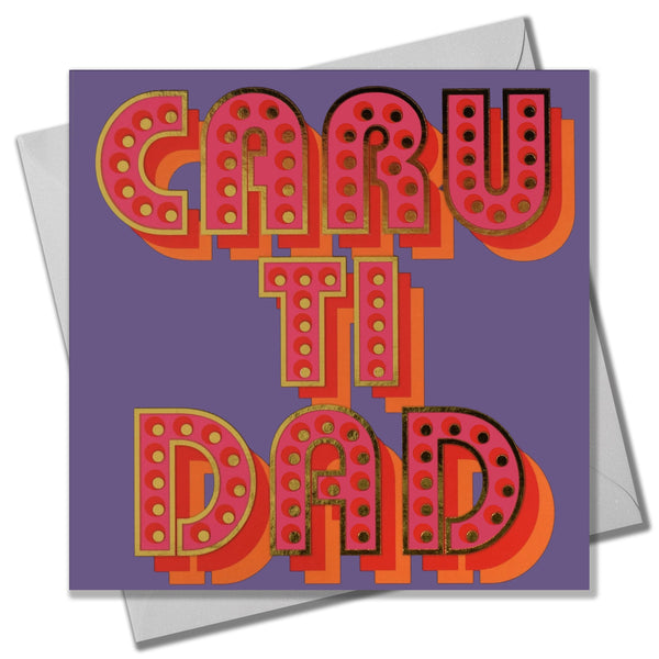 Welsh Father's Day, Caru Ti Dad, text foiled in shiny gold